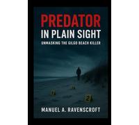 Predator in Plain Sight: Unmasking the Gilgo Beach Killer
