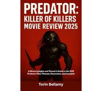PREDATOR: KILLER OF KILLERS MOVIE REVIEW 2025: A Movie insights and Viewer’s Guide to the 2025 Predator Film: Themes, Characters, and Analysis