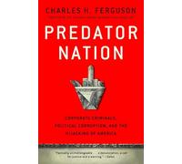 Predator Nation: Corporate Criminals, Political Corruption, and the Hijacking of America