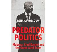 Predator Politics: Mabuza, Fred Daniel and the Great Land Scam