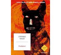 Predatori. I serial killer che hanno segnato l'America (Strade blu. Non Fiction)