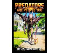 PREDATORS ARE PEOPLE TOO: A Sci-Fi Thriller of First Contact, Fear, and Freedom