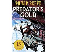 Predators Gold (Predator Cities 2) by Philip Reeve (September 3, 2015) Paperback