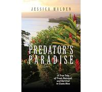 Predator's Paradise: A True Tale of Trust, Betrayal, and Survival in Costa Rica