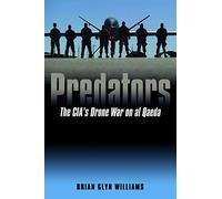 Predators: The CIA’s Drone War on al Qaeda