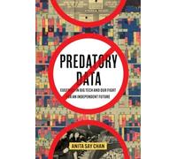 Predatory Data : Eugenics in Big Tech and Our Fight for an Independent Future
