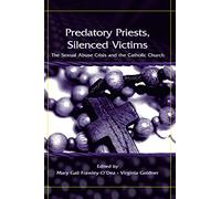 Predatory Priests, Silenced Victims: The Sexual Abuse Crisis and the Catholic Church