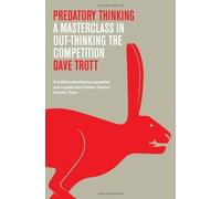 Predatory Thinking: A Masterclass in Out-Thinking the Competition by Trott. Dave ( 2013 ) Hardcover