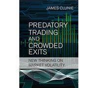 PREDATORY TRADING AND CROWDED EXITS: New thinking on market volatility