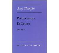 Predecessors, Et Cetera: Essays (Poets on Poetry)
