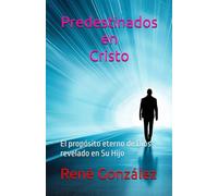 Predestinados en Cristo: El propósito eterno de Dios revelado en Su Hijo (Colección Palabra Viva)