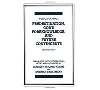 Predestination, God's Foreknowledge, and Future Contingents: 2nd Edition (Hackett Classics)