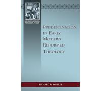 Predestination in Early Modern Reformed Theology