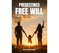 Predestined Free Will: A journey from past through present into future