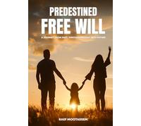 Predestined Free Will: A journey from past through present into future