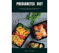 Prediabetes Diet: A Beginner's Step by Step Guide to Reverse Prediabetes With Recipes and a Meal Plan