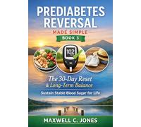 Prediabetes Reversal Made Simple Book 3: The 30-Day Reset & Long-Term Balance