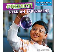 Predict!: Plan an Experiment (Scientific Method in Action)