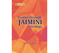 Predict through Jaimini Astrology (eng) by VPGoel: Revised 2024 Edition