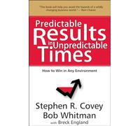 Predictable Results In Unpredictable Times: How to Win in Any Environment