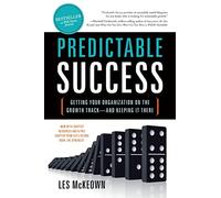Predictable Success: Getting Your Organization on the Growth Track-and Keeping It There