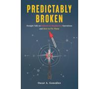 Predictably Broken: Straight Talk on Failures in Biopharma Operations and How to Fix Them