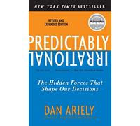 Predictably Irrational, Revised and Expanded Edition: The Hidden Forces That Shape Our Decisions