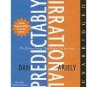 [Predictably Irrational: The Hidden Forces That Shape Our Decisions] [By: Ariely, Dan] [March, 2008]