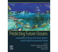 Predicting Future Oceans: Sustainability of Ocean and Human Systems Amidst Global Environmental Change