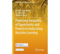 Predicting Inequality of Opportunity and Poverty in India Using Machine Learning (India Studies in Business and Economics)
