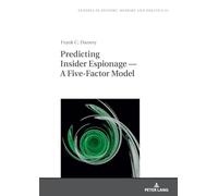 Predicting Insider Espionage - A Five-Factor Model: 51 (Studies in History, Memory and Politics)