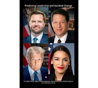 Predicting Leadership and Societal Change: The 1986 Theory, 1992 Q-Factor Evidence, and Contemporary Political Figures