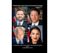 Predicting Leadership and Societal Change: The 1986 Theory, 1992 Q-Factor Evidence, and Contemporary Political Figures