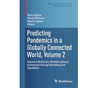 Predicting Pandemics in a Globally Connected World, Volume 2: Toward a Multiscale, Multidisciplinary Framework through Modeling and Simulation ... in Science, Engineering and Technology)