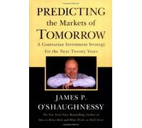 Predicting The Markets of Tomorrow: A Contrarian Investment Program for the Next Twenty Years