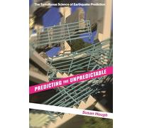 Predicting the Unpredictable - The Tumultuous Science of Earthquake Prediction