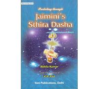 Predicting Through Jaimini's Sthira Dasha: An original and Fundamental Research: Hindu Astrology Series