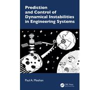 Prediction and Control of Dynamical Instabilities in Engineering Systems