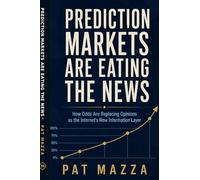 Prediction Markets Are Eating the News: How Odds Are Replacing Opinions as the Internet’s New Information Layer