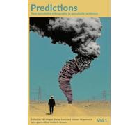 Predictions Volume 1: From speculative ethnography to apocalyptic testimony