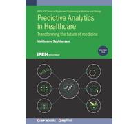 Predictive Analytics in Healthcare: Transforming the Future of Medicine Volume 2