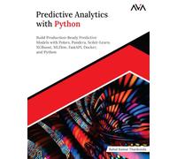 Predictive Analytics with Python: Build Production-Ready Predictive Models with Polars, Pandera, Scikit-Learn, XGBoost, MLflow, FastAPI, Docker, and Python (English Edition)