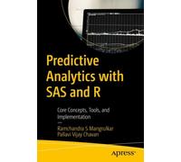 Predictive Analytics with SAS and R : Core Concepts, Tools, and Implementation