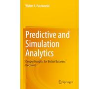 Predictive and Simulation Analytics: Deeper Insights for Better Business Decisions
