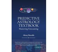Predictive Astrology Textbook : Mastering Forecasting by Alexey Borealis ...