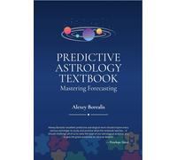Predictive Astrology Textbook: Mastering Forecasting by Alexey Borealis Paperbac