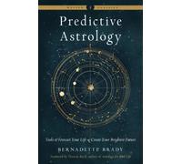 Predictive Astrology : Tools to Forecast Your Life and Create Your Brightest Future