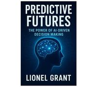 Predictive Futures: The Power of AI-Driven Decision Making
