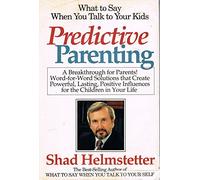 Predictive Parenting: What to Say When You Talk to You Kids