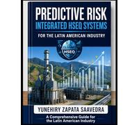 Predictive Risk: Integrated HSEQ Systems for the Latin American Industry